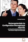 Nutzenpotentiale im Configuration-Management nach ITIL: am Beispiel des Spitzeninstituts einer international tätigen Bankengrupp
