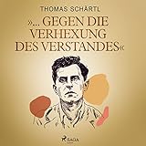 '... gegen die Verhexung des Verstandes'