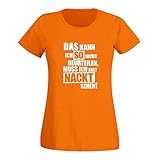 T-Shirt Kann ich so Nicht beurteilen muss ich nackt sehen 15 Farben Damen XS - 3XL Fun-Shirt Spaß lustige Sprüche Party Malle Anmachspruch, Größe:S, Farbe:orange - Logo W