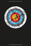 Notizbuch: Bogenschießen Zielscheibe Bogenschützen Notizbuch Geschenk - Perfekt für Bogenschützen | DINA5 ca. 120 Seiten | Geschenk für Bogenschützen & Bogenschieß
