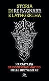 Storia di Re Ragnarr e Lathgertha: Narrata da Sassone Grammatico nelle 'Gesta dei re' (Italian Edition)