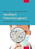 Handbuch Präventionsgesetz: Neuregelungen der Gesundheitsförderung