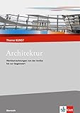 Architektur: Werkbetrachtungen von der Antike bis zur Gegenwart (Thema KUNST. Oberstufe)