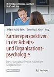 Karriereperspektiven in der Arbeits- und Organisationspsychologie: Darstellung aktueller und zukünftiger Tätigkeitsfelder (Meet the Expert: Wissen aus erster Hand)