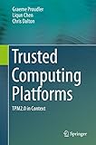 Trusted Computing Platforms: TPM2.0 in Context (English Edition)