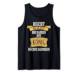 Reicht mir die Kelle ihr Narren der König möchte saunieren Tank Top