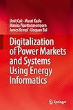 Digitalization of Power Markets and Systems Using Energy Informatics (English Edition)