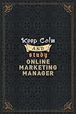 Online Marketing Manager Notebook Planner - Keep Calm And Study Online Marketing Manager Job Title Working Cover To Do List Journal: A5, Over 110 ... Journal, Work List, Personal, 5.24 x 22.86