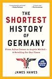 SHORTEST HIST OF GERMANY: From Julius Caesar to Angela Merkel--A Retelling for Our Times (Shortest History)