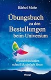 Übungsbuch zu den Bestellungen beim Universum: Den direkten Draht nach oben ak