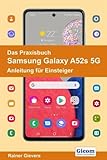 Das Praxisbuch Samsung Galaxy A52s 5G - Anleitung für Einsteig