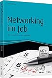 Networking im Job - inkl. Arbeitshilfen online: Wie es Spaß macht und funktioniert (Haufe Fachbuch)