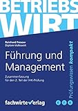 Führung und Management: Zusammenfassung 2.Teilprüfung Betriebswirt (IHK)