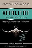 PROTEIN VEGAN BOSS. Vitalität mit Protein Food. 100% VEGAN. PROTEIN MÜSLI. OVERNIGHT OATS. CHIA PUDDING. FITNESS FOOD SELBER MACHEN