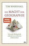 Die Macht der Geographie: Wie sich Weltpolitik anhand von 10 Karten erk