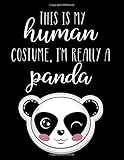 This Is My Human Costume, I'm Really A Panda: Funny Personalized Notebook G