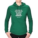 Jimmys Textilfactory Hoodie Mutter Theresa - Jana aus Kassel Mutter Theresa Gandhi 12 Farben XS-3XL Sprueche Witz Fun Satire Rede Zitat Jana aus Kassel, Farbe:grün - Logo Weiss, Größe:XL