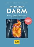 Faszination Darm: Funktionen verstehen, Probleme erkennen, Beschwerden behandeln (GU Einzeltitel Gesundheit/Alternativheilkunde)