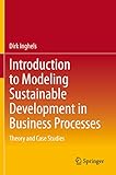 Introduction to Modeling Sustainable Development in Business Processes: Theory and Case S