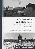 'Euthanasie' und Holocaust: Kontinuitäten, Kausalitäten, Parallelitäten (Schriftenreihe der Gedenkstätte Hadamar)