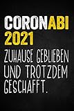 ABI 2021 - Zuhause geblieben und trotzdem geschafft!: Notizbuch mit lustigem Spruch und dem Abimotto 2021 I A5 I Dotted I Geschenk für Abiturienten zum Abitur Abschluss 2021