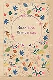 Brazilian Shorthair: Floral Notebook Gift for Cat Lovers, 100 pages with Timeline, 6'x9', Matte F