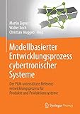 Modellbasierter Entwicklungsprozess cybertronischer Systeme: Der PLM-unterstützte Referenzentwicklungsprozess für Produkte und Produktionssy