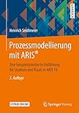 Prozessmodellierung mit ARIS®: Eine beispielorientierte Einführung für Studium und Praxis in ARIS 10