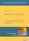 Das Böse als Gottesbeweis: Die Theodizee al-Māturīdīs im Lichte seiner Epistemologie, Kosmologie und Ontologie: Die Theodizee al-Maturidis im Lichte ... Kosmologie und Ontologie (Islam im Diskurs)
