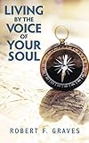 Living by the Voice of Your Soul (English Edition)