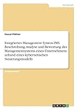 Integriertes Management System IMS. Beschreibung, Analyse und Bewertung des Managementsystems eines Unternehmens anhand eines kybernetischen Steuerung