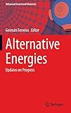 Alternative Energies: Updates on Progress (Advanced Structured Materials, 34, Band 34)