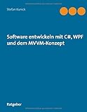 Software entwickeln mit C#, WPF und dem MVVM-Konzep
