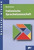 Italienische Sprachwissenschaft: Eine Einführung (bachelor-wissen)