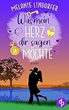 Was mein Herz dir sagen mö