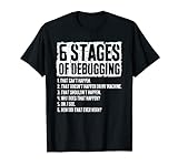 6 Stages of Debugging T-Shirt Coding Programmer Geschenk T-S