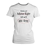 Fashionalarm Damen T-Shirt - Scheiss auf Mister Right Ich will Mr. Grey | Fan Shirt zur Shades of G. Buchreihe, Farbe:weiß;Größe:XS