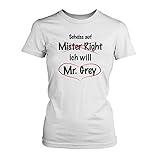 Fashionalarm Damen T-Shirt - Scheiss auf Mister Right Ich will Mr. Grey | Fan Shirt zur Shades of G. Buchreihe, Farbe:weiß;Größe:XS