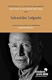 Sebastião Salgado: Friedenspreis des deutschen Buchhandels 2019. Ansprachen aus Anlass der Verleihung (Friedenspreis des Deutschen Buchhandels - Ansprachen aus Anlass der Verleihung)