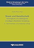 Staat und Gesellschaft: Soziologische und politologische Grundlagen Öffentlicher Verwaltung (Moderne Verwaltung in der Lehre)