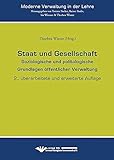 Staat und Gesellschaft: Soziologische und politologische Grundlagen Öffentlicher Verwaltung (Moderne Verwaltung in der Lehre)