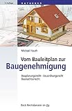 Vom Bauleitplan zur Baugenehmigung: Bauplanungsrecht • Bauordnungsrecht • Baunachbarrecht (Beck-Rechtsberater im dtv)