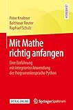 Mit Mathe richtig anfangen: Eine Einführung mit integrierter Anwendung der Programmiersprache Py
