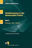 Verkehrswesen in der kommunalen Praxis, 2 Bde., Bd.1, Planung, Bau, Betrieb