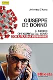Giuseppe De Donno - Il medico che guariva dal Covid con il plasma iperimmune (Italian Edition)