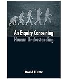 An Enquiry Concerning Human Understanding: David Hume (Classics, Philosophy, Literature) [Annotated] (English Edition)
