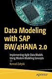 Data Modeling with SAP BW/4HANA 2.0: Implementing Agile Data Models Using Modern Modeling Concep