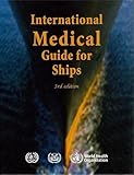 International Medical Guide for Ships: including the ship