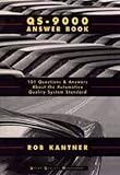 Qs-9000 Answer Book: 101 Questions and Answers About the Automotive Quality System S