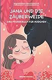 Jana und die Zauberweide - Das Pferdebuch für Mädchen: Das Kinderbuch über Pferdeliebe, Freundschaft und Z